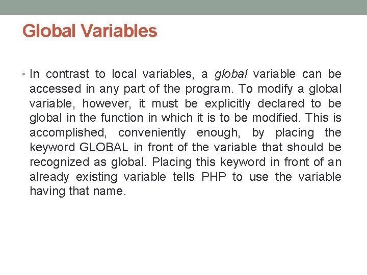 Global Variables • In contrast to local variables, a global variable can be accessed