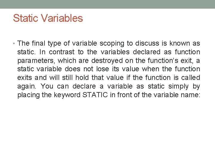Static Variables • The final type of variable scoping to discuss is known as