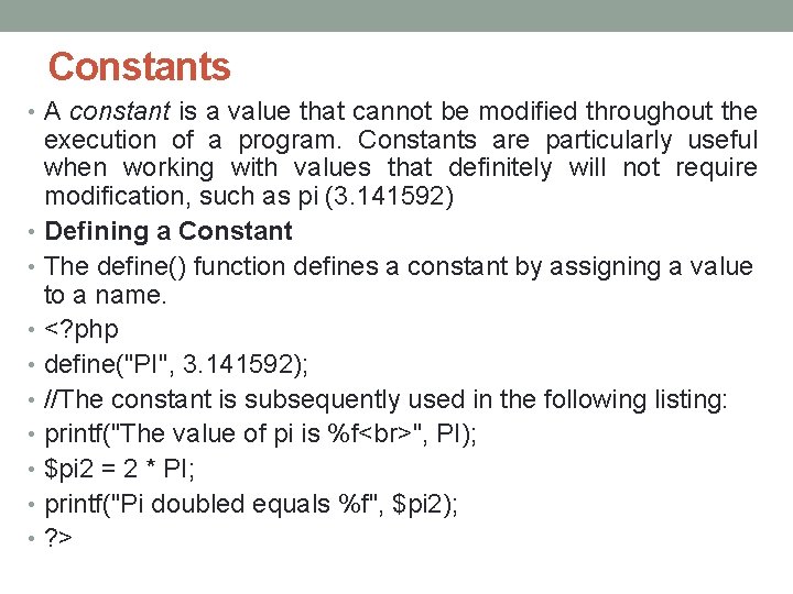 Constants • A constant is a value that cannot be modified throughout the execution