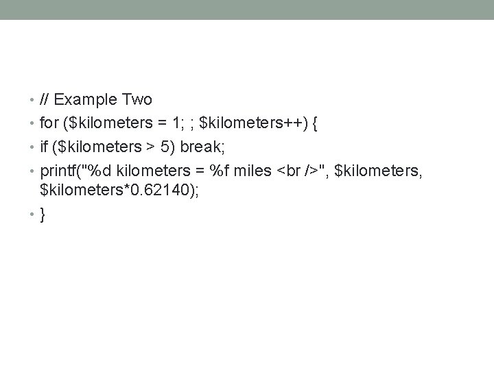  • // Example Two • for ($kilometers = 1; ; $kilometers++) { •