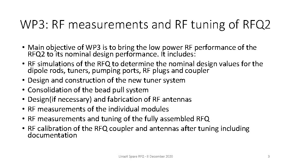 WP 3: RF measurements and RF tuning of RFQ 2 • Main objective of