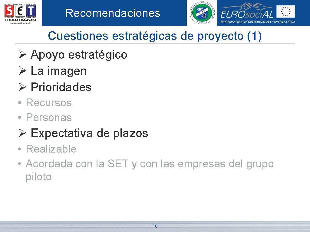 Recomendaciones Cuestiones estratégicas de proyecto (1) Ø Apoyo estratégico Ø La imagen Ø Prioridades
