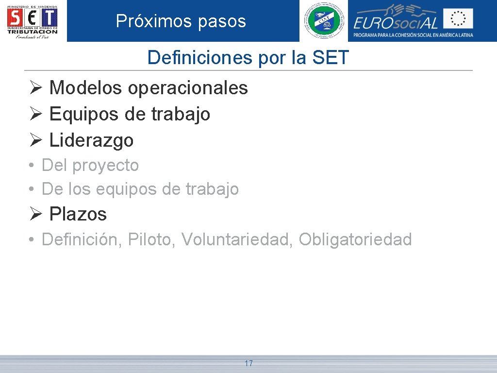 Próximos pasos Definiciones por la SET Ø Modelos operacionales Ø Equipos de trabajo Ø