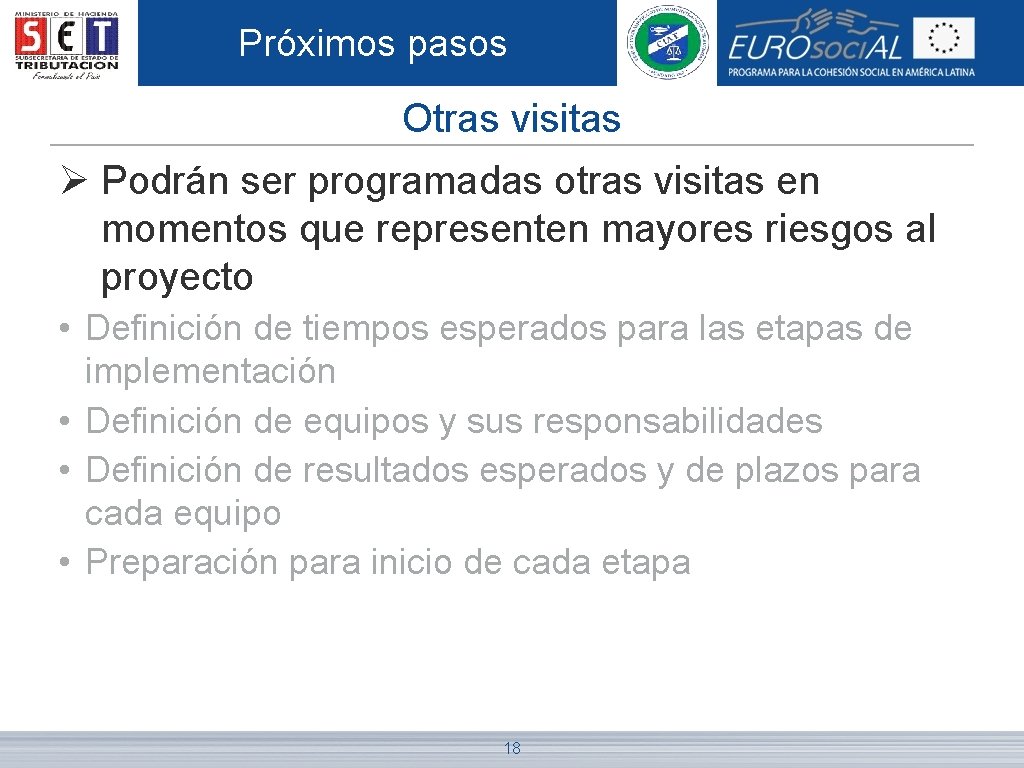 Próximos pasos Otras visitas Ø Podrán ser programadas otras visitas en momentos que representen