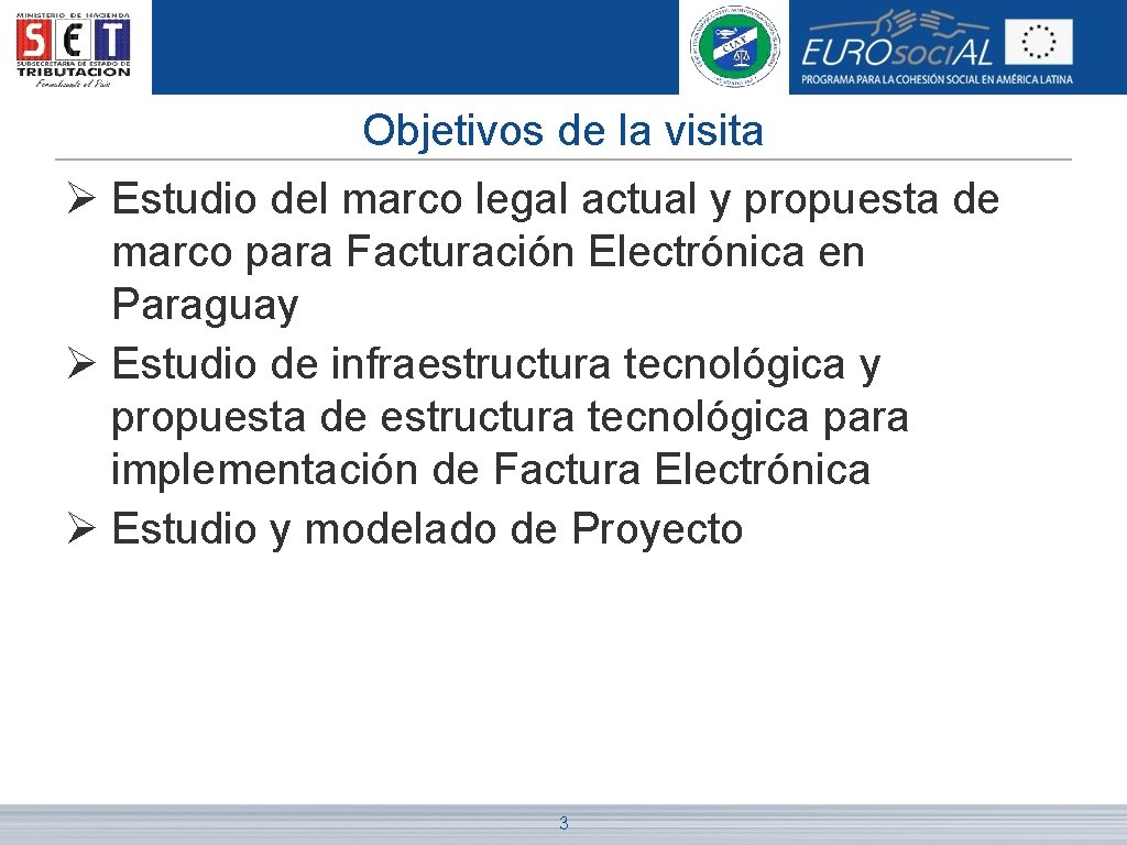 Objetivos de la visita Ø Estudio del marco legal actual y propuesta de marco