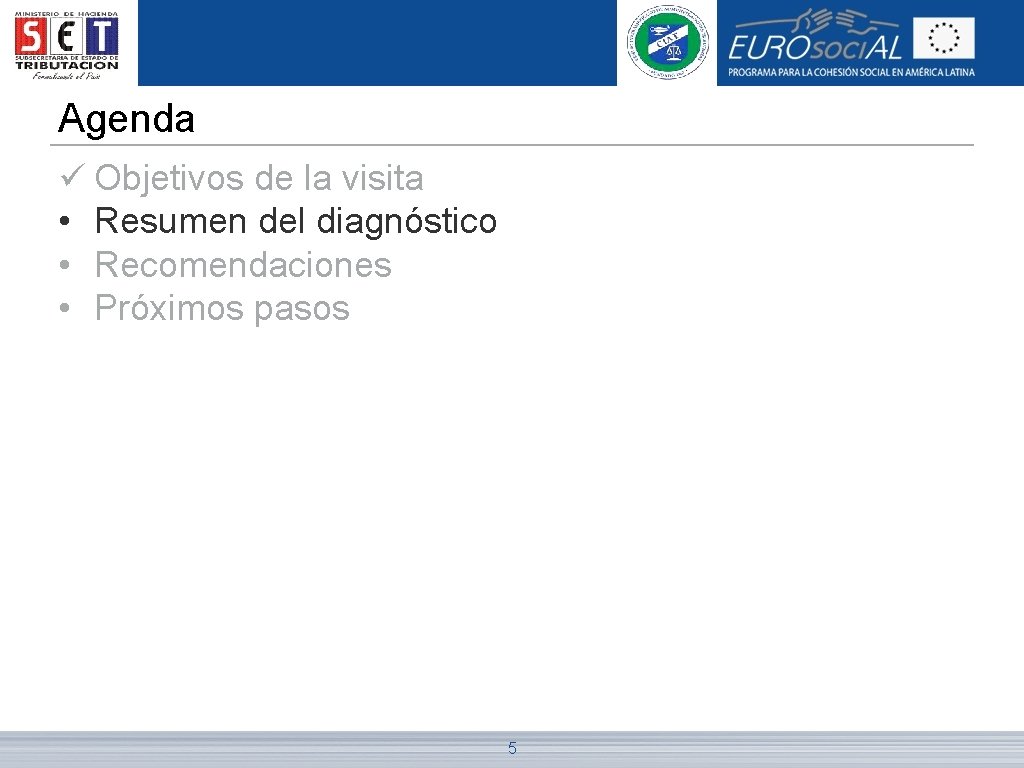 Agenda ü Objetivos de la visita • Resumen del diagnóstico • Recomendaciones • Próximos