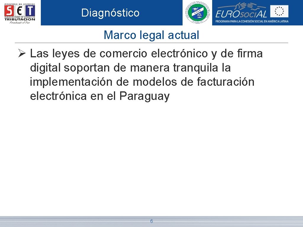 Diagnóstico Marco legal actual Ø Las leyes de comercio electrónico y de firma digital