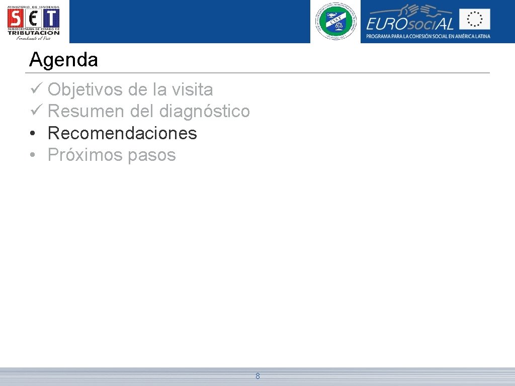 Agenda ü Objetivos de la visita ü Resumen del diagnóstico • Recomendaciones • Próximos