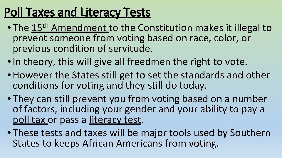 Poll Taxes and Literacy Tests • The 15 th Amendment to the Constitution makes