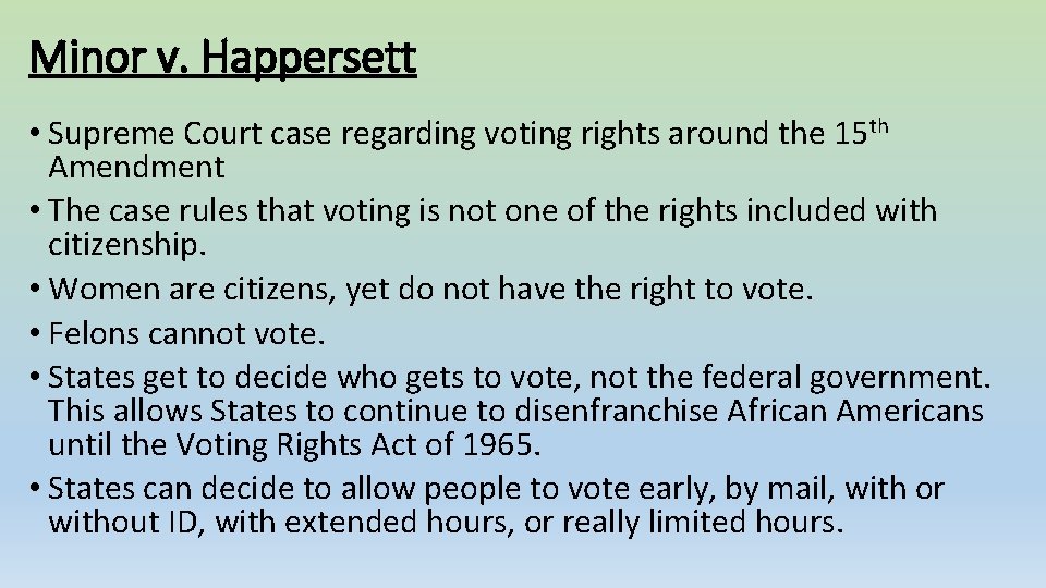 Minor v. Happersett • Supreme Court case regarding voting rights around the 15 th