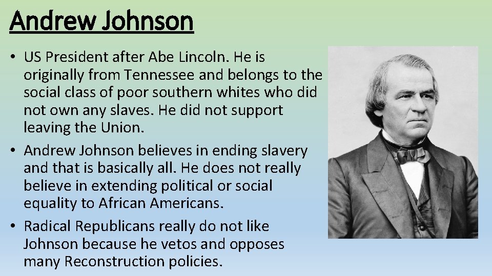 Andrew Johnson • US President after Abe Lincoln. He is originally from Tennessee and