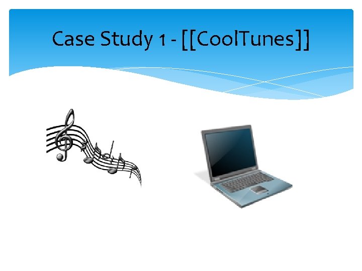 Case Study 1 - [[Cool. Tunes]] 