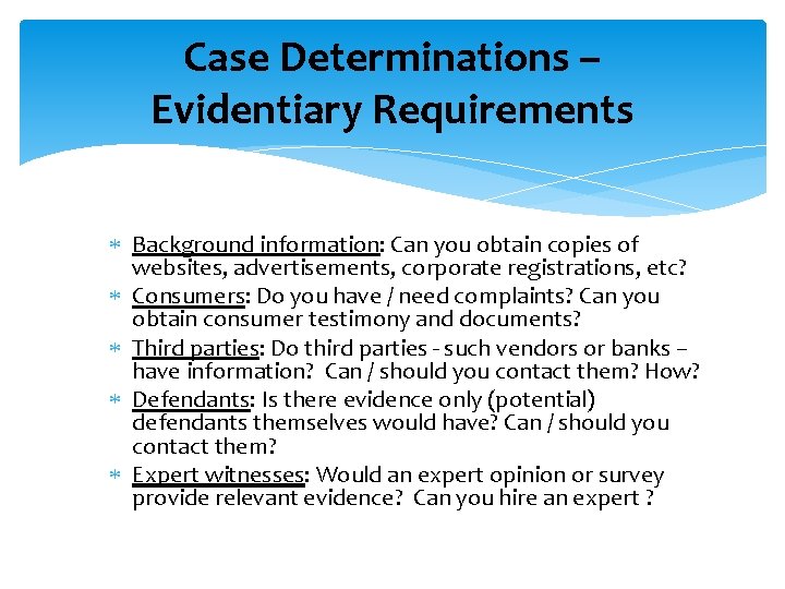 Case Determinations – Evidentiary Requirements Background information: Can you obtain copies of websites, advertisements,