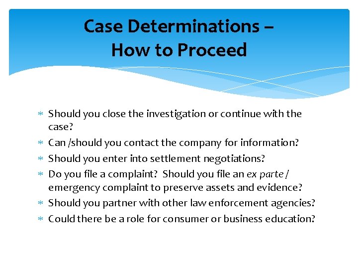 Case Determinations – How to Proceed Should you close the investigation or continue with