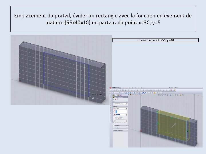 Emplacement du portail, évider un rectangle avec la fonction enlèvement de matière (55 x