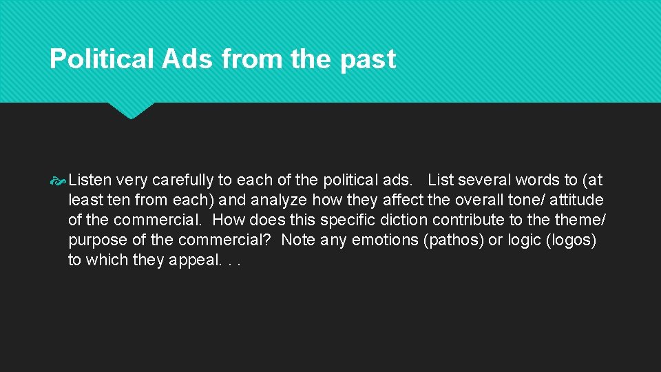 Political Ads from the past Listen very carefully to each of the political ads.