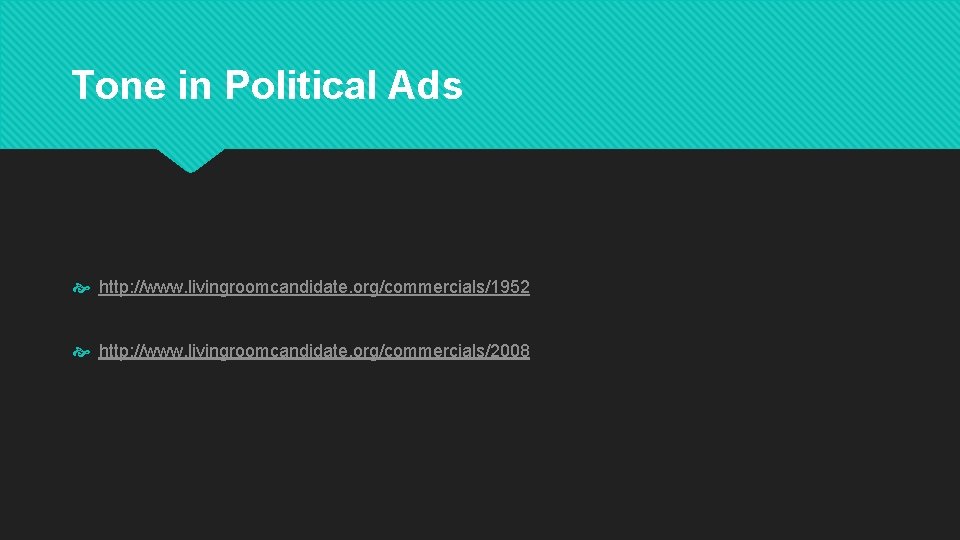 Tone in Political Ads http: //www. livingroomcandidate. org/commercials/1952 http: //www. livingroomcandidate. org/commercials/2008 