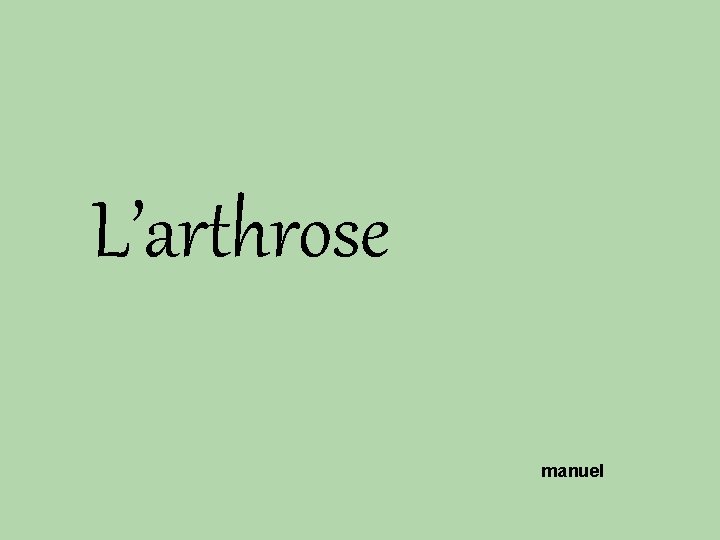 L’arthrose manuel 