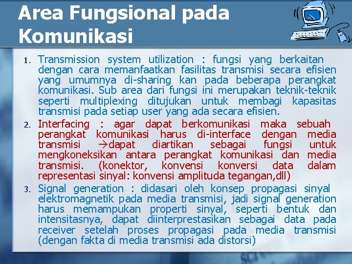 Area Fungsional pada Komunikasi 1. 2. 3. Transmission system utilization : fungsi yang berkaitan