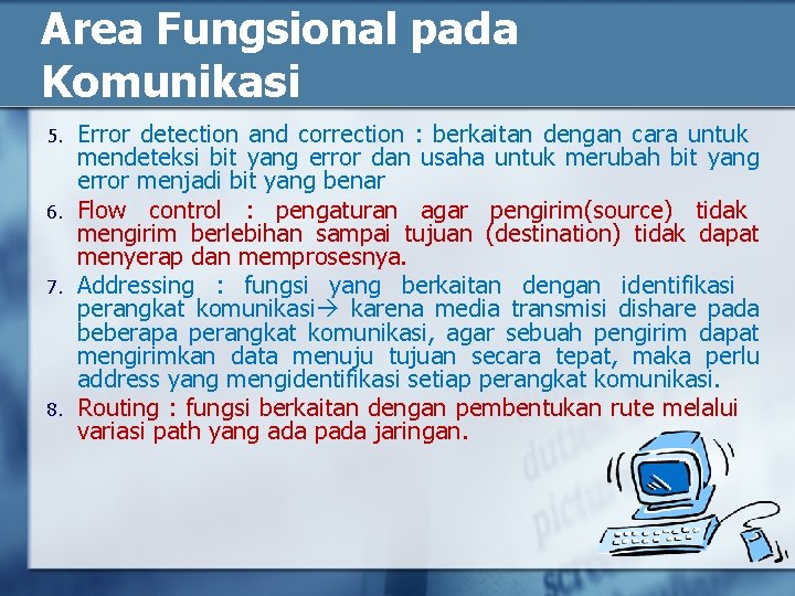 Area Fungsional pada Komunikasi 5. 6. 7. 8. Error detection and correction : berkaitan