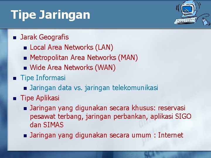 Tipe Jaringan n Jarak Geografis n Local Area Networks (LAN) n Metropolitan Area Networks