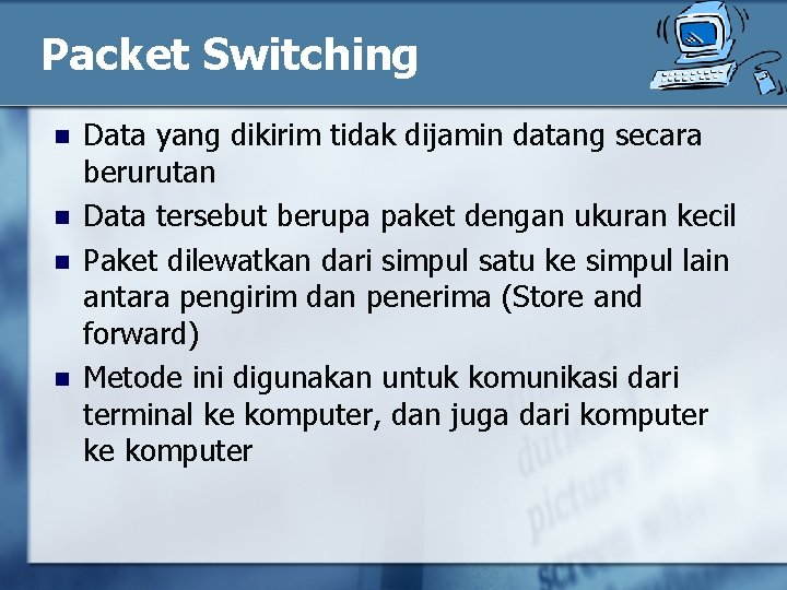 Packet Switching n n Data yang dikirim tidak dijamin datang secara berurutan Data tersebut