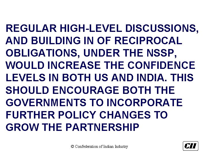 REGULAR HIGH-LEVEL DISCUSSIONS, AND BUILDING IN OF RECIPROCAL OBLIGATIONS, UNDER THE NSSP, WOULD INCREASE