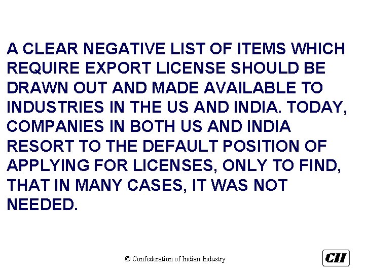 A CLEAR NEGATIVE LIST OF ITEMS WHICH REQUIRE EXPORT LICENSE SHOULD BE DRAWN OUT