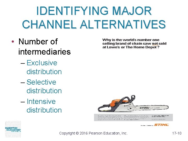 IDENTIFYING MAJOR CHANNEL ALTERNATIVES • Number of intermediaries – Exclusive distribution – Selective distribution