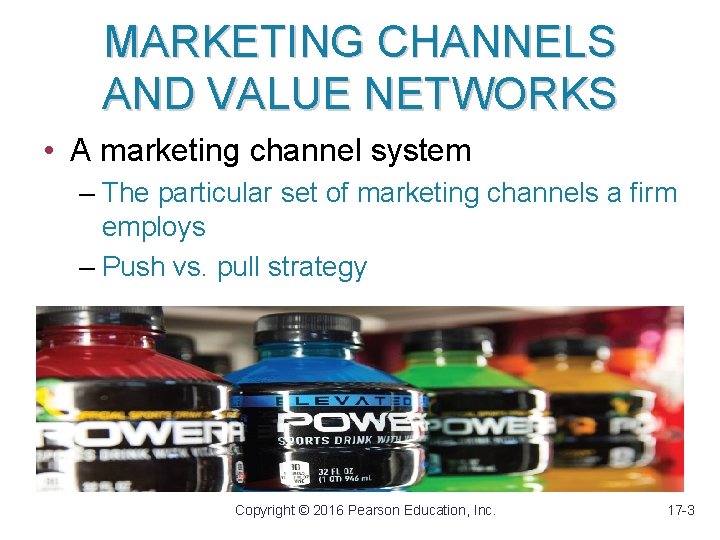MARKETING CHANNELS AND VALUE NETWORKS • A marketing channel system – The particular set