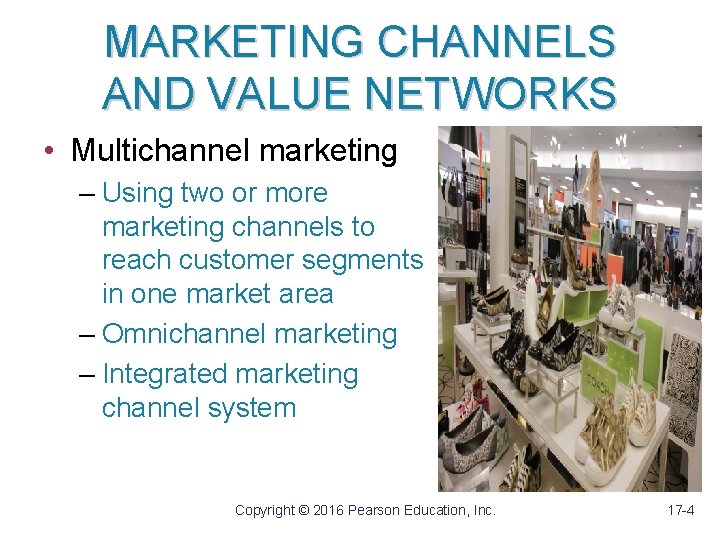 MARKETING CHANNELS AND VALUE NETWORKS • Multichannel marketing – Using two or more marketing
