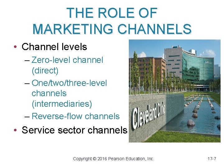 THE ROLE OF MARKETING CHANNELS • Channel levels – Zero-level channel (direct) – One/two/three-level