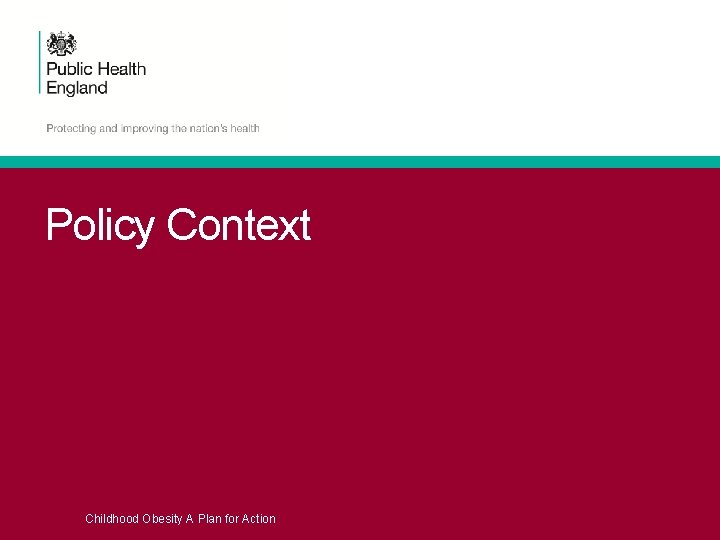 Policy Context Childhood Obesity A Plan for Action 