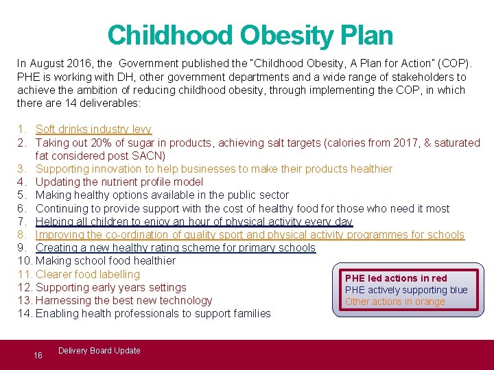 Childhood Obesity Plan In August 2016, the Government published the “Childhood Obesity, A Plan