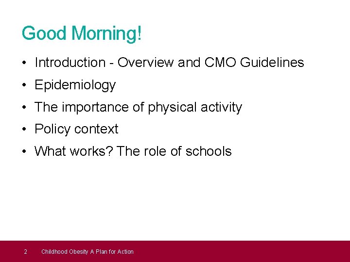 Good Morning! • Introduction - Overview and CMO Guidelines • Epidemiology • The importance