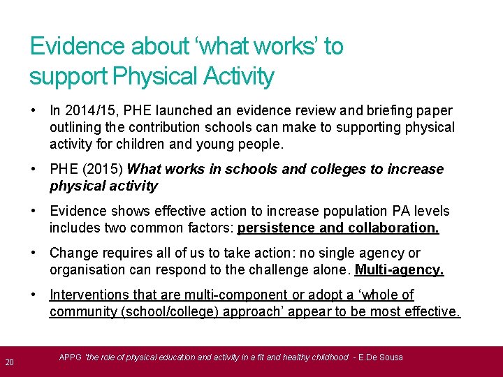 Evidence about ‘what works’ to support Physical Activity • In 2014/15, PHE launched an