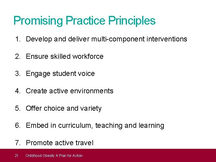 Promising Practice Principles 1. Develop and deliver multi-component interventions 2. Ensure skilled workforce 3.
