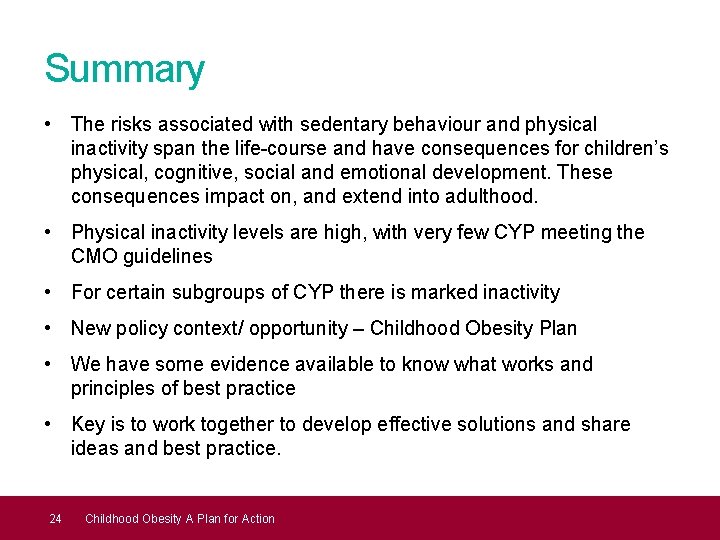 Summary • The risks associated with sedentary behaviour and physical inactivity span the life-course