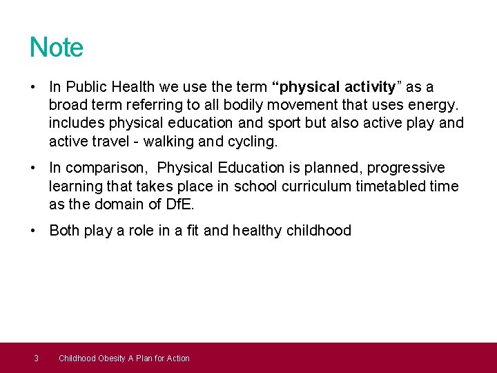 Note • In Public Health we use the term “physical activity” as a broad