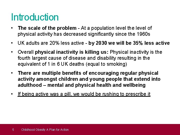 Introduction • The scale of the problem - At a population level the level