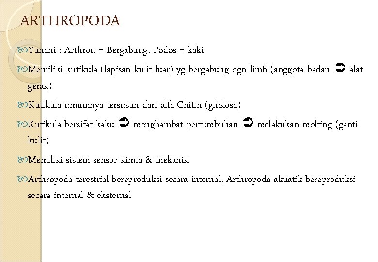 ARTHROPODA Yunani : Arthron = Bergabung, Podos = kaki Memiliki kutikula (lapisan kulit luar)