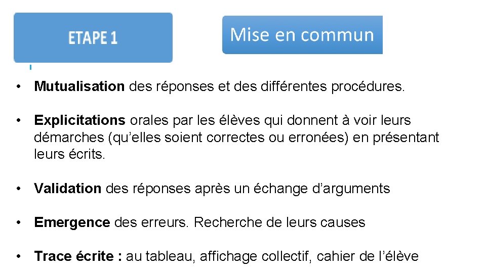  • Mutualisation des réponses et des différentes procédures. • Explicitations orales par les