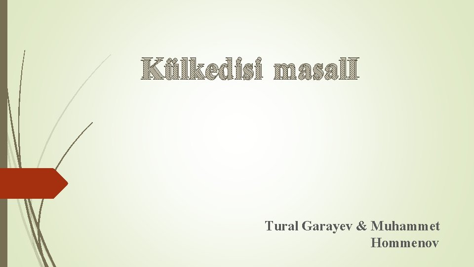 Külkedisi masal. I Tural Garayev & Muhammet Hommenov 