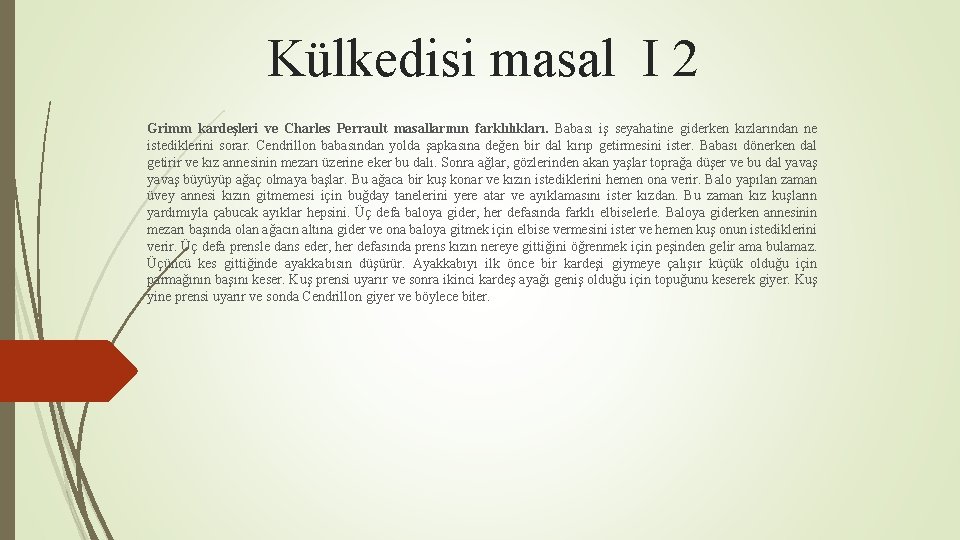 Külkedisi masal I 2 Grimm kardeşleri ve Charles Perrault masallarının farklılıkları. Babası iş seyahatine