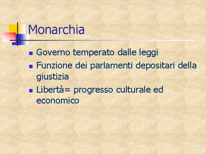 Monarchia n n n Governo temperato dalle leggi Funzione dei parlamenti depositari della giustizia