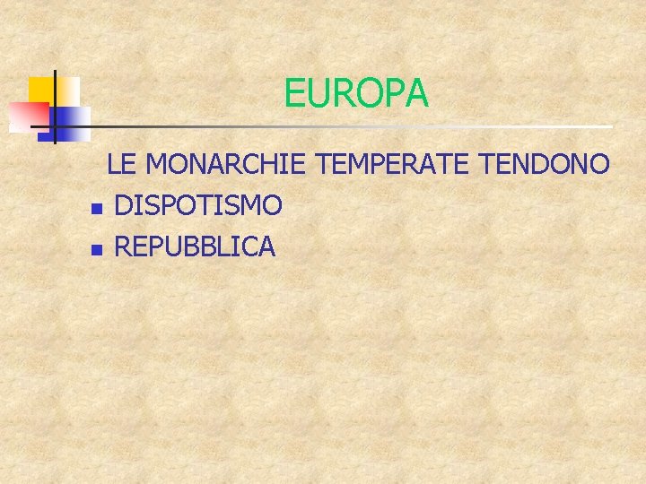 EUROPA LE MONARCHIE TEMPERATE TENDONO n DISPOTISMO n REPUBBLICA 