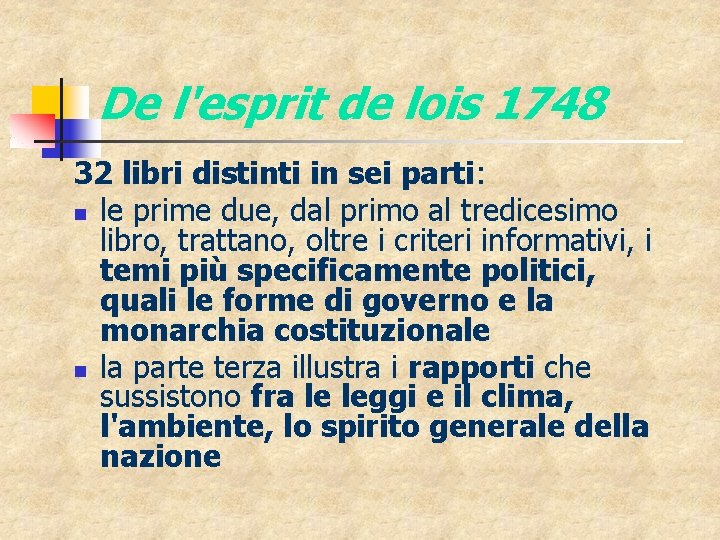 De l'esprit de lois 1748 32 libri distinti in sei parti: n le prime