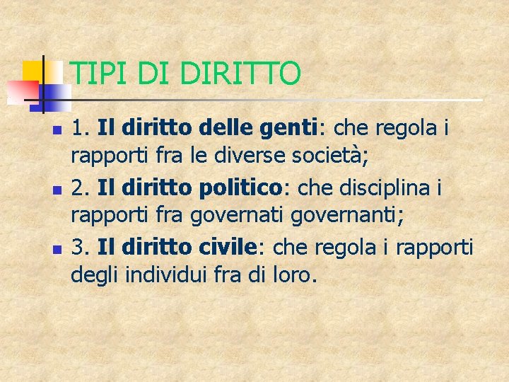 TIPI DI DIRITTO n n n 1. Il diritto delle genti: che regola i