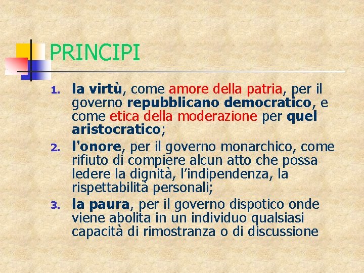 PRINCIPI 1. 2. 3. la virtù, come amore della patria, per il governo repubblicano