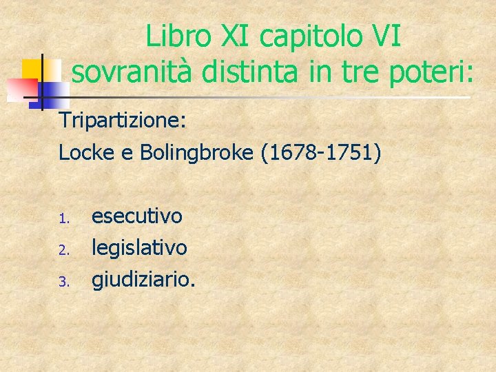 Libro XI capitolo VI sovranità distinta in tre poteri: Tripartizione: Locke e Bolingbroke (1678